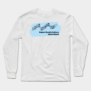 Reject Hustle Culture - Make Music (Sky Blue) Long Sleeve T-Shirt